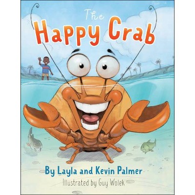 The Happy Crab - by  Layla Palmer & Kevin Palmer (Hardcover)