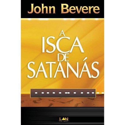 A Isca de Satanas (Devocional) - by  John Bevere (Paperback)