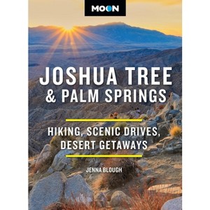 Moon Joshua Tree & Palm Springs - (Moon National Parks Travel Guide) 4th Edition by  Jenna Blough & Moon Travel Guides (Paperback) - 1 of 1