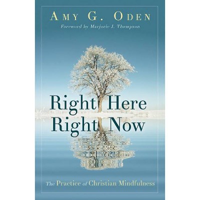 Right Here Right Now - by  Amy Oden (Paperback)