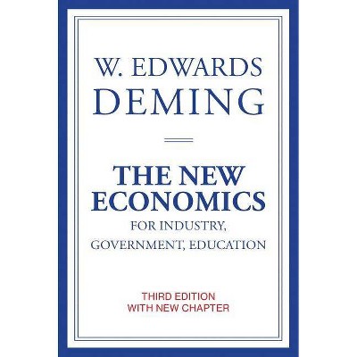 The New Economics for Industry, Government, Education, Third Edition - (Mit Press) 3rd Edition by  W Edwards Deming (Paperback)