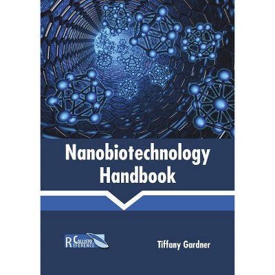 Nanobiotechnology Handbook - by  Tiffany Gardner (Hardcover)