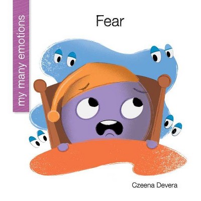 Fear - (My Early Library: My Many Emotions) by  Czeena Devera (Paperback)