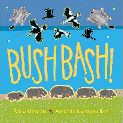 Bush Bash! - by  Sally Morgan (Paperback)