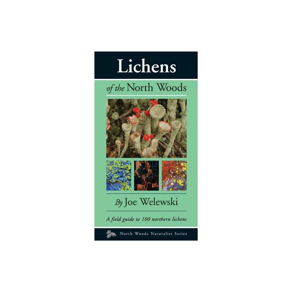 Lichens of the North Woods - (Naturalist) by Joe Walewski (Paperback)