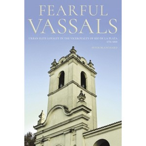 Fearful Vassals - (Pitt Latin American) by  Peter Blanchard (Hardcover) - 1 of 1