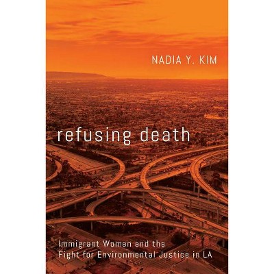 Refusing Death - by  Nadia Y Kim (Paperback)