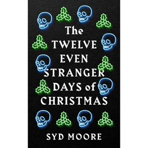 The Twelve Even Stranger Days of Christmas - (The Essex Witch Museum Mysteries) by  Syd Moore (Paperback) - 1 of 1