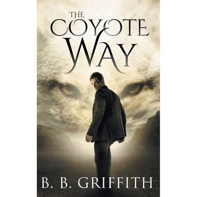 The Coyote Way (Vanished, #3) - by  B B Griffith (Paperback)