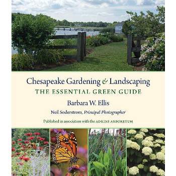 Chesapeake Gardening and Landscaping - by  Barbara W Ellis (Hardcover)
