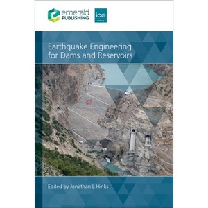 Earthquake Engineering for Dams and Reservoirs - by  Jonathan Hinks (Hardcover) - 1 of 1