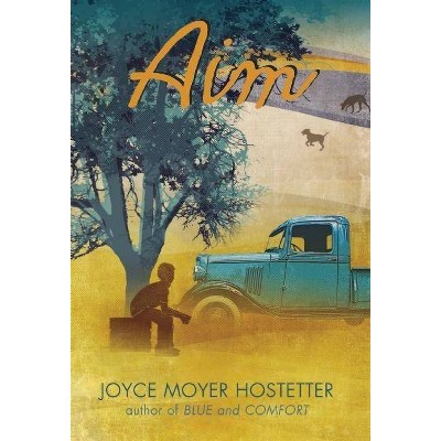Aim - (Bakers Mountain Stories) by  Joyce Moyer Hostetter (Hardcover)