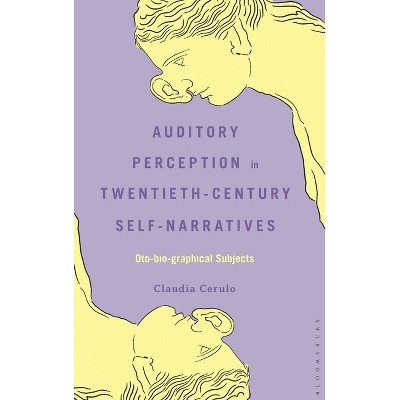 Auditory Perception in Twentieth-Century Self-Narratives - by  Claudia Cerulo (Hardcover)