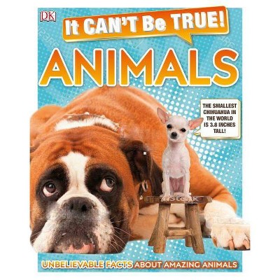 It Can't Be True! Animals! - by  DK (Hardcover)