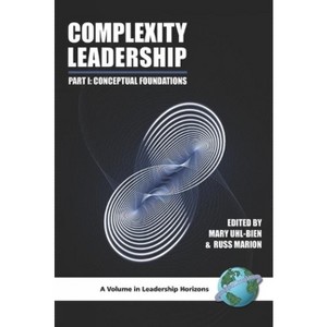 Complexity Leadership - (Leadership Horizons) by  Russ Marion & Mary Uhl-Bien & James R Meindl (Paperback) - 1 of 1