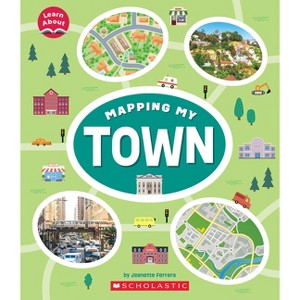 Mapping My Town (Learn About: Mapping) - (Learn about) by  Jeanette Ferrara (Paperback) - 1 of 1