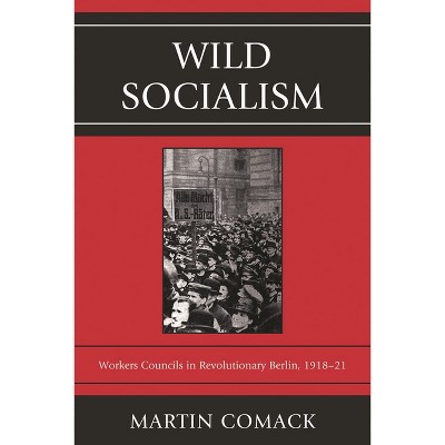 Wild Socialism - by  Martin Comack (Paperback)
