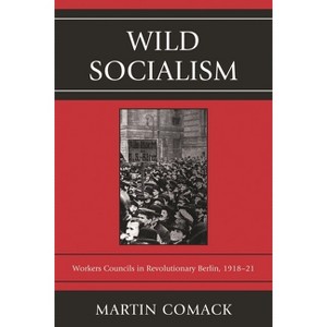 Wild Socialism - by  Martin Comack (Paperback) - 1 of 1