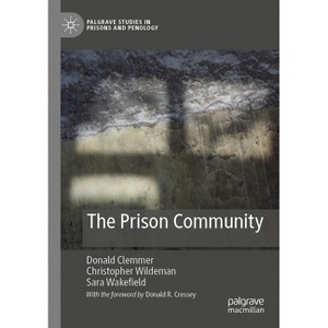 The Prison Community - (Palgrave Studies in Prisons and Penology) by  Donald Clemmer & Christopher Wildeman & Sara Wakefield (Paperback) - 1 of 1
