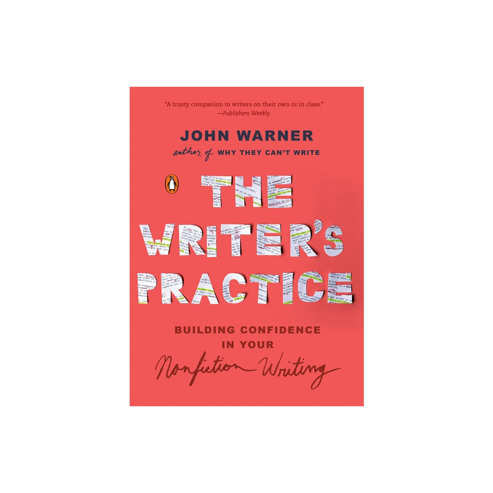 The Writer's Practice - by John Warner (Paperback)