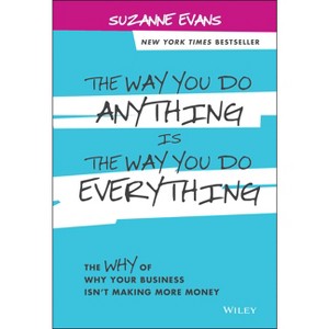 The Way You Do Anything Is the Way You Do Everything - by  Suzanne Evans (Hardcover) - 1 of 1