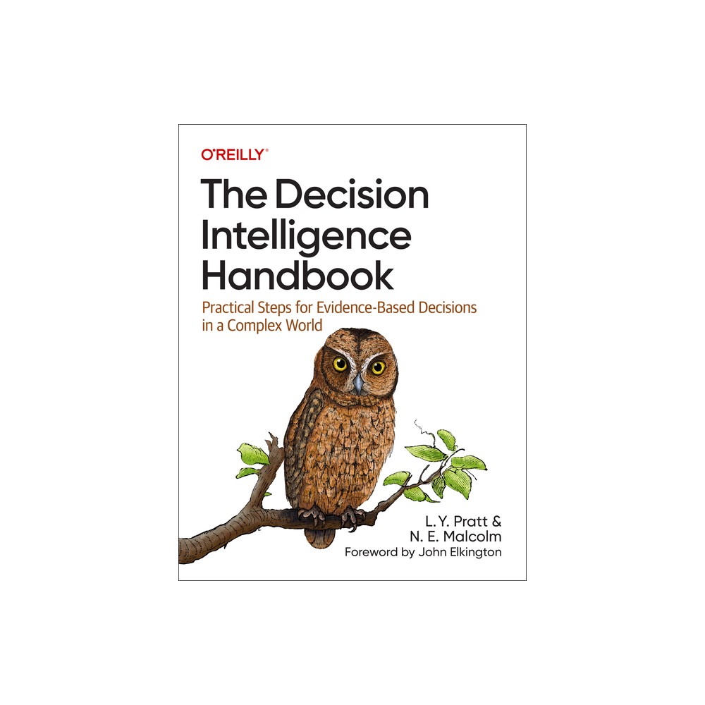 The Decision Intelligence Handbook - by L Y Pratt & N E Malcolm (Paperback)