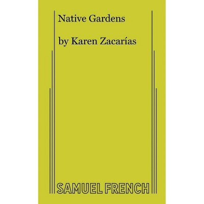 Native Gardens - by  Karen Zacarías (Paperback)