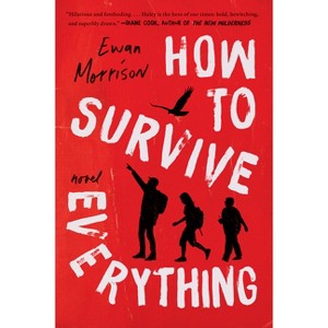 How to Survive Everything - by  Ewan Morrison (Paperback) - 1 of 1
