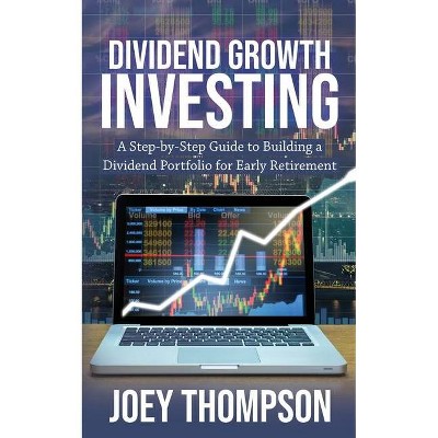 Dividend Growth Investing - by  Joey Thompson (Paperback)