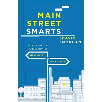 Main Street Smarts - by  David Morgan (Paperback)