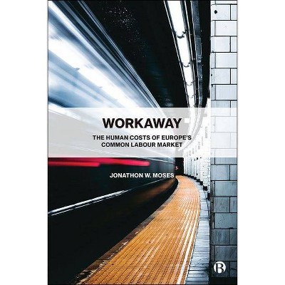 Workaway - by  Jonathon W Moses (Hardcover)