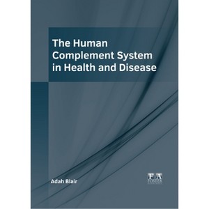 The Human Complement System in Health and Disease - by  Adah Blair (Hardcover) - 1 of 1