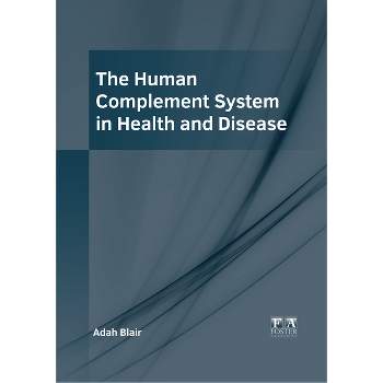 The Human Complement System in Health and Disease - by  Adah Blair (Hardcover)