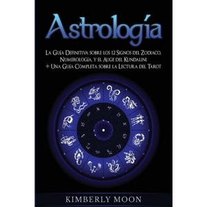 Astrología - by  Kimberly Moon (Paperback) - 1 of 1