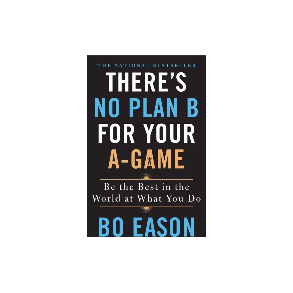 St Martins Griffin Theres No Plan B for Your A-Game - by Bo Eason  (Paperback) | The Market Place