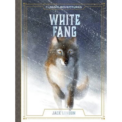 White Fang - (Classic Adventures) (Hardcover)