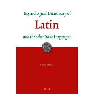 Etymological Dictionary of Latin - (Leiden Indo-European Etymological Dictionary) by  Michiel de Vaan (Paperback) - 1 of 1