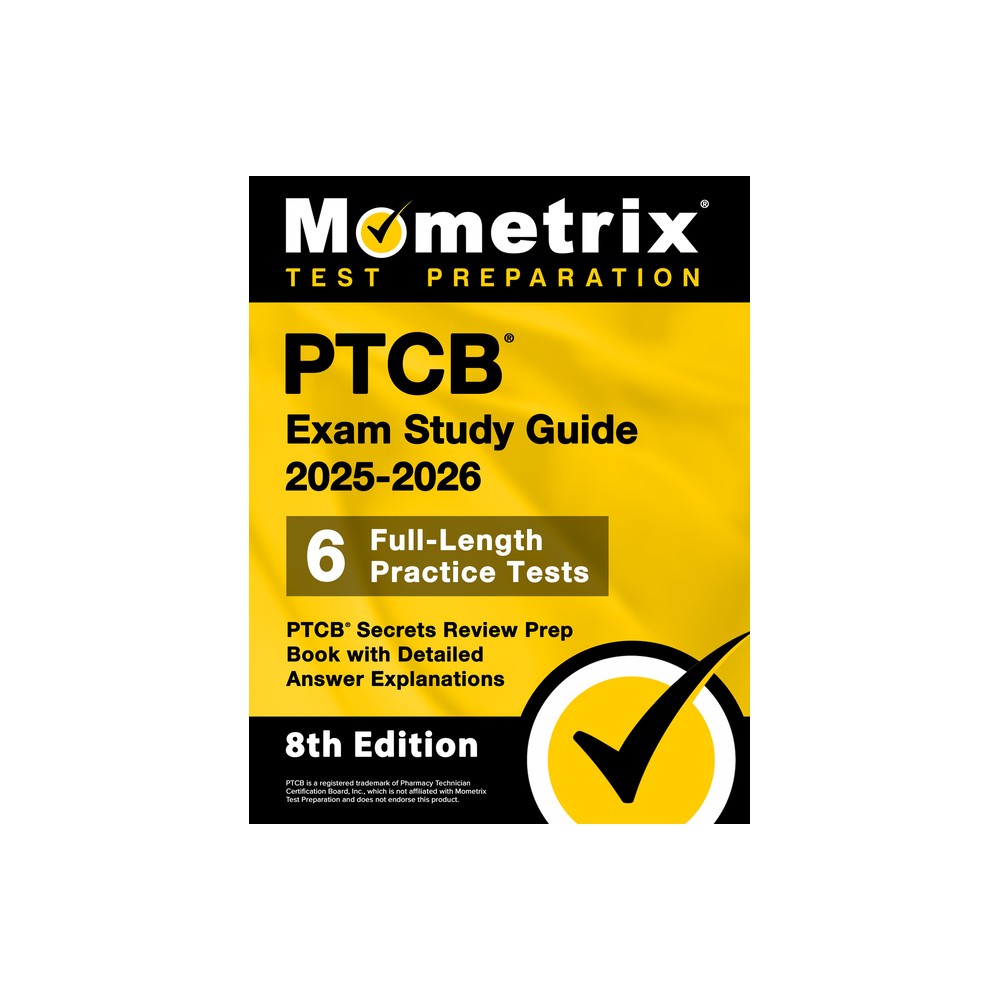 Ptcb Exam Study Guide 2025-2026 - 6 Full-Length Practice Tests, Ptcb Secrets Review Prep Book with Detailed Answer Explanations - (Paperback)