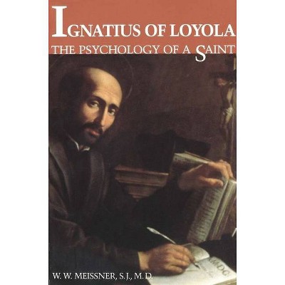 Ignatius of Loyola - by  W W Meissner & S J W W Meissner (Paperback)