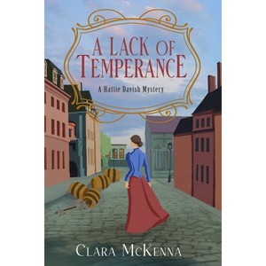 A Lack of Temperance - (Hattie Davish Mystery) by  Clara McKenna (Paperback) - 1 of 1