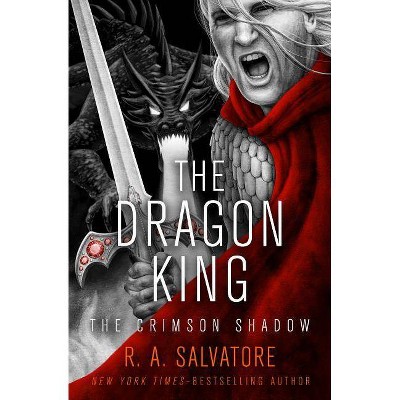 The Dragon King - (Crimson Shadow) by  R A Salvatore (Paperback)