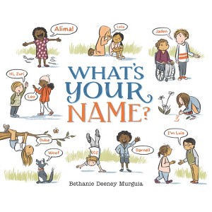 What's Your Name? - by  Bethanie Deeney Murguia (Hardcover) - 1 of 1