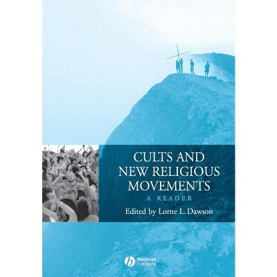 Cults and New Religious Movements - (Wiley Blackwell Readings in Religion) by  Lorne L Dawson (Paperback)