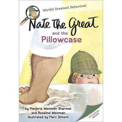 Nate the Great and the Pillowcase - (Nate the Great Detective Stories) by  Marjorie Weinman Sharmat & Rosalind Weinman (Paperback)