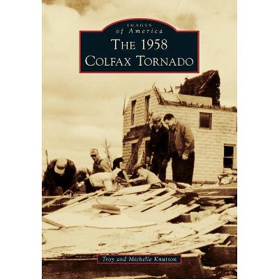 The 1958 Colfax Tornado - by  Troy Knutson & Michelle Knutson (Paperback)