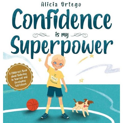 Confidence is my Superpower - by  Alicia Ortego (Hardcover)