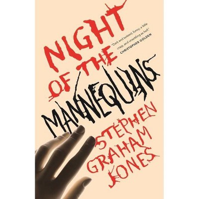 Night of the Mannequins - by  Stephen Graham Jones (Paperback)