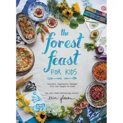 The Forest Feast for Kids - by  Erin Gleeson (Hardcover)