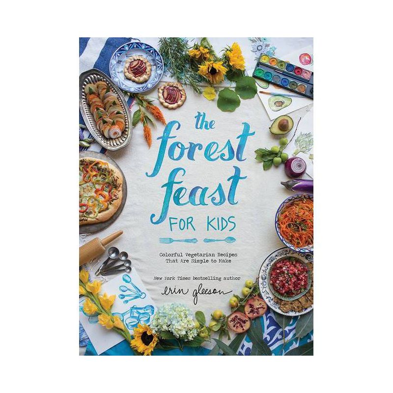 The Forest Feast for Kids - by  Erin Gleeson (Hardcover), 1 of 2