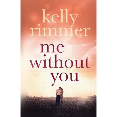 Me Without You - by  Kelly Rimmer (Paperback)